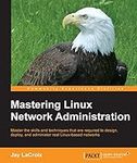 Mastering Linux Network Administrat