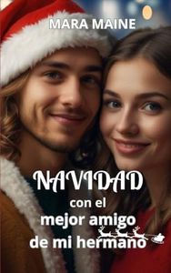 Navidad con el mejor amigo de mi hermano: Relato erótico navideño #2 (Relatos eróticos navideños curvy)