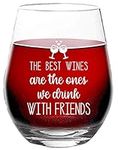 The Best Wines are The Ones We Drink with Friends - Glass for BFF, Friendship Day - 15 oz Stemless Wine Glass