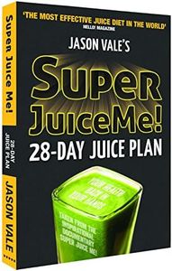 Super Juice Me!: 28 Day Juice Plan
