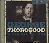 The Best Of George Thorogood & The 