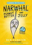 Peanut Butter and Jelly: Funniest children’s graphic novel of 2019 for readers aged 5+ (Narwhal and Jelly, Book 3)