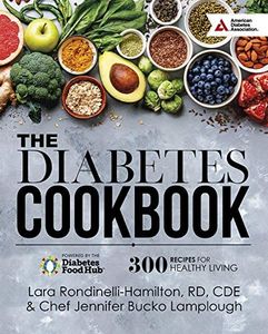 The Diabetes Cookbook: 300 Healthy Recipes for Living Powered by the Diabetes Food Hub