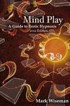 Mind Play: A Guide to Erotic Hypnosis