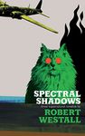 Spectral Shadows: Three Supernatural Novellas (Blackham's Wimpey, The Wheatstone Pond, Yaxley's Cat)