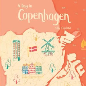 A Day in Copenhagen: A Young Explorer Travel Guide to Copenhagen (City Explorer)