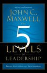 The 5 Levels of Leadership: Proven Steps to Maximize Your Potential