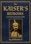 The Kaiser’s Memoirs: Illustrated Enlarged Special Edition