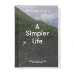 A Simpler Life: a guide to greater serenity, ease, and clarity