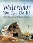 Watercolor: You Can Do It!: From Concept to Finished Painting