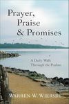 Prayer, Praise & Promises: A Daily Walk Through the Psalms