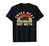 Smoke Meat Not Meth Grilling Funny 