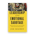 Leadership and Emotional Sabotage: Resisting the Anxiety That Will Wreck Your Family, Destroy Your Church, and Ruin the World