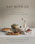 Eat With Us: Mindful Recipes to Make Every Meal an Experience