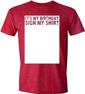 It's My Birthday Sign My Shirt Funny T-Shirt, Sarcastic Saying Humor Joke Gifts Party Mens Womens T Shirt, Burgundy Heather, Medium