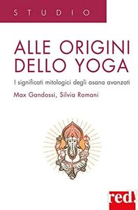 Alle origini dello yoga. I significati mitologici degli asana avanzati