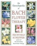 The Encyclopedia of Bach Flower Therapy