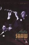 Artie Shaw: Non-Stop Flight: His Life and Music (Bayou Jazz Lives S.)