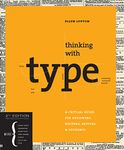 Thinking with Type, 2nd revised and expanded edition: A Critical Guide for Designers, Writers, Editors, & Students