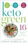 Keto-Green 16: The Fat-Burning Power of Ketogenic Eating + The Nourishing Strength of Alkaline Foods = Rapid Weight Loss and Hormone Balance