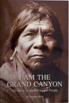 I Am the Grand Canyon : The Story of the Havasupai People