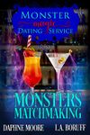 Monsters Matchmaking: A Paranormal Romantic Comedy (Monster Magic Dating Service Book 1)