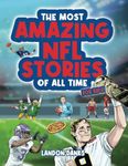 The Most Amazing NFL Stories Of All