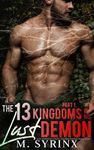 The 13 Kingdoms of his Lust Demon - Part 1: A Gay Domination Chastity and BDSM Training Erotic Story (The Dark Dryad Book 4)