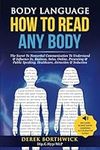 Body Language How To Read Any Body: The Secret To Nonverbal Communication To Understand & Influence In, Business, Sales, Online, Presenting & Public Speaking, Healthcare, Attraction & Seduction