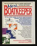 More boatkeeper: An all-new guide to boat maintenance, repair, and improvement : advice on keeping your boat shipshape from the columns of motor boating & sailing magazine