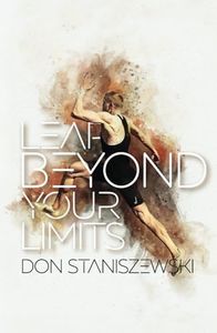 Leap Beyond Your Limits: Conquer Fear to Triumph in Life and Leadership