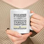 muggable Funny Gift For Underwater Target Shooting Lovers, White 11oz Ceramic Mug - Education Is Important But Underwater Target Shooting Is Importanter