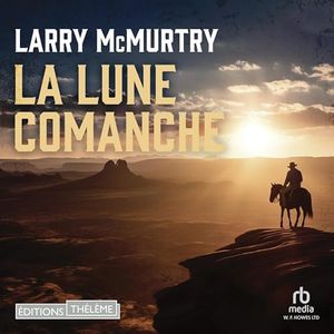 Lune comanche: Lonesome Dove 5