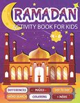 Ramadan Activity Book For Kids: A fun workbook for young muslims to learn about pillars of islam, zakate, fasting and More