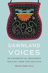 Dawnland Voices: An Anthology of Indigenous Writing from New England