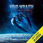 The Complete Void Wraith Saga: Books 1 - 6 in the Epic Military Science Fiction Series