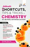 Authentic SHORTCUTS, TIPS & TRICKS in CHEMISTRY for JEE Main, Advanced & KVPY