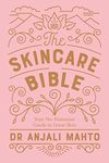 The Skincare Bible: Your No-Nonsense Guide to Great Skin