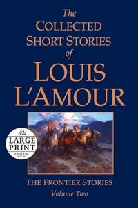 The Collected Short Stories of Louis L'Amour, Volume 2: The Frontier Stories