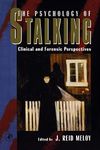 The Psychology of Stalking: Clinical and Forensic Perspectives