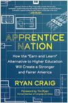 Apprentice Nation: How the "Earn and Learn" Alternative to Higher Education Will Create a Stronger and Fairer America