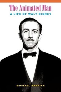 The Animated Man: A Life of Walt Disney