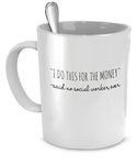 Gifts for Social Worker: Social Worker Mug - “I Do This for The Money” - Social Worker Funny - Social Worker Gift Ideas