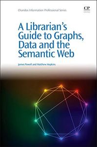 A Librarian's Guide to Graphs, Data and the Semantic Web