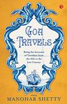 Goa Travel: Being the Accounts of Travellers from the 16th to the 21st Century: Being the Accounts of Travellers from the 16th to the 20th Century