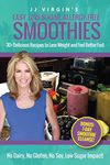 JJ Virgin's Easy, Low-Sugar, Allergy-Free Smoothies: 30+ Delicious Recipes to Lose Weight and Feel Better Fast