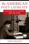 The American Poet Laureate: A History of U.S. Poetry and the State