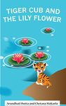 Tiger Cub & the Lily Flower: Will the tiger cub be able to swim to the lily flower?