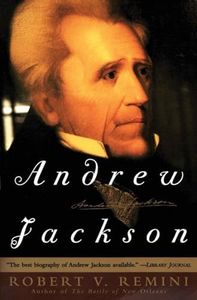 Andrew Jackson: A Critically Acclaimed Biography by the Foremost Jacksonian Scholar