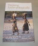 Thinking Anthropologically: A Practical Guide for Students (3rd Edition)